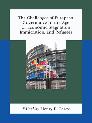 cover image of The Challenges of European Governance in the Age of Economic Stagnation, Immigration, and Refugees